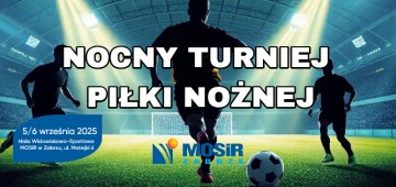 XIV Nocny Turniej Piłki Nożnej – Zgłoś swoją drużynę!
